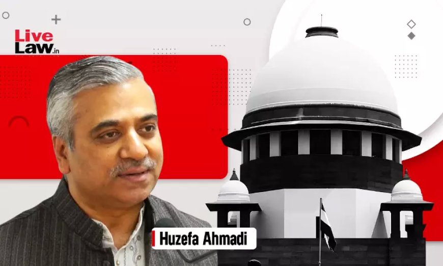 'इतिहास ने हमें 6 दिसंबर को कुछ और ही सिखाया है': हुज़ेफ़ा अहमदी ने ज्ञानवापी मामले में सुप्रीम कोर्ट में कहा